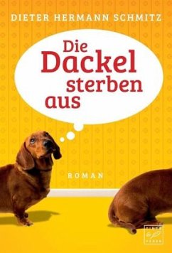 Die Dackel sterben aus - Schmitz, Dieter Hermann