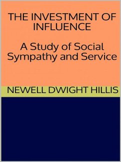 The Investment of Influence - A Study of Social Sympathy and Service (eBook, ePUB) - Dwight Hillis, Newell