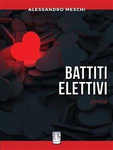 BATTITI ELETTIVI. Poesie. (eBook, ePUB) - Meschi, Alessandro