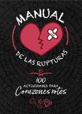 Manual de las rupturas : 100 actividades para corazones rotos