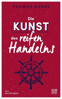 Die Kunst des reifen Handelns - Härry, Thomas