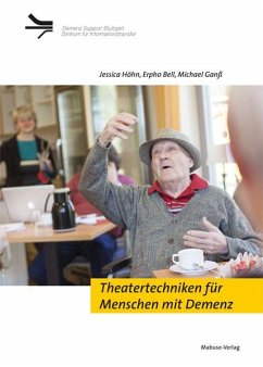 Theatertechniken für Menschen mit Demenz - Höhn, Jessica;Bell, Erpho;Ganß, Michael