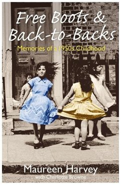 Free Boots & Back-To-Backs: Memories of a 1950's Childhood - Harvey, Maureen