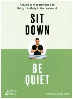 Sit Down, Be Quiet - Wong, Michael James;Boys of Yoga