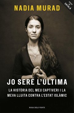 Cover Jo seré l'última : La història del meu captiveri i la meva lluita contra l'Estat Islàmic