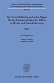 Der Erste Weltkrieg und seine Folgen für das Zusammenleben der Völker in Mittel- und Ostmitteleuropa