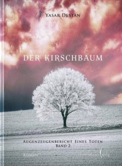 Augenzeugenbericht eines Toten Band 2 - Der Kirschbaum - Destan, Yasar