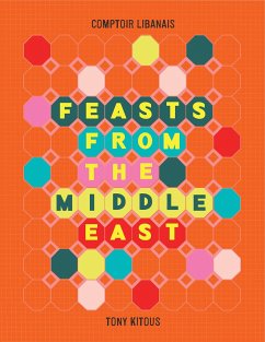 Feasts From the Middle East - Comptoir Libanais; Kitous, Tony