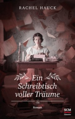 Ein Schreibtisch voller Träume - Hauck, Rachel