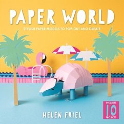 Paper World: Stylish Paper Models to Pop-Out and Create - Friel, Helen