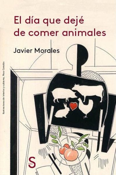 El día que dejé de comer animales El día que dejé de comer animales
