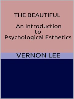 The Beautiful - An Introduction to Psychological Esthetics (eBook, ePUB) - Lee, Vernon