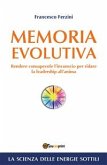 Memoria Evolutiva. Rendere consapevole l'inconscio per ridare la leadership all'anima (eBook, ePUB)