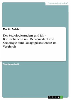 Der Soziologiestudent und ich - Berufschancen und Berufsverlauf von Soziologie- und Pädagogikstudenten im Vergleich (eBook, ePUB)