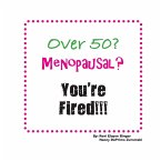 Over 50? Menopausal? You're Fired!!!