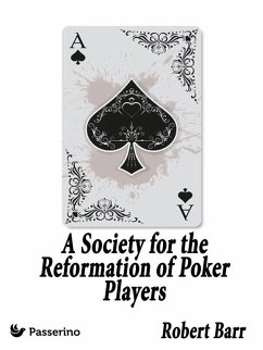 A Society for the Reformation of Poker Players (eBook, ePUB) - Barr, Robert