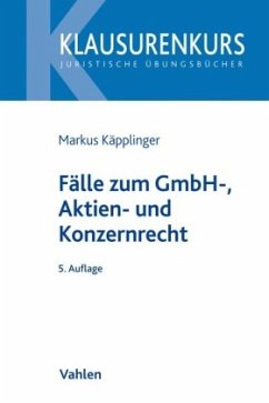 Fälle zum GmbH-, Aktien- und Konzernrecht - Käpplinger, Markus