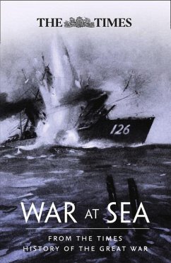 War at Sea: From the Times History of the Great War - The Times Uk