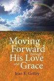 Moving Forward Through His Love and Grace