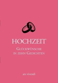 Hochzeit - Glückwünsche in zehn Gedichten