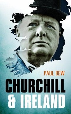 Churchill and Ireland - Bew, Paul (Professor of Irish Politics, Queen's University Belfast)