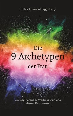 Die 9 Archetypen der Frau - Guggisberg, Esther Rosanna