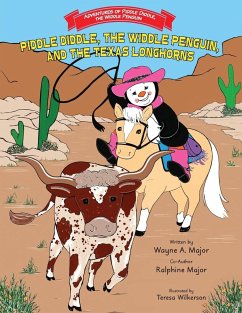 Piddle Diddle, The Widdle Penguin, and the Texas Longhorns: Series: Adventures of Piddle Diddle, the Widdle Penguin - Major, Wayne A.; Major, Ralphine