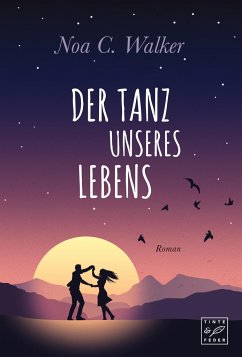 Der Tanz unseres Lebens - Walker, Noa C.