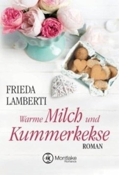 Warme Milch und Kummerkekse - Lamberti, Frieda