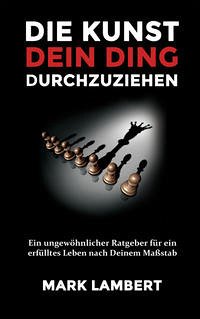 Die Kunst Dein Ding durchzuziehen - Lambert, Mark