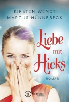 Liebe mit Hicks - Wendt, Kirsten;Hünnebeck, Marcus