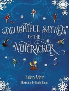 Delightful Secrets of the Nutcracker - Adair, Julian