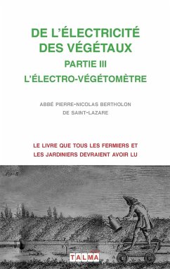 DE L'ELECTRICITE DES VEGETAUX - PARTIE III L'ELECTRO-VEGETOMETRE - Abbé Bertholon, Pierre-Nicolas