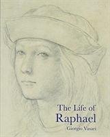 The Life of Raphael - Vasari, Giorgio