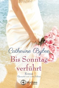 Bis Sonntag verführt - Bybee, Catherine