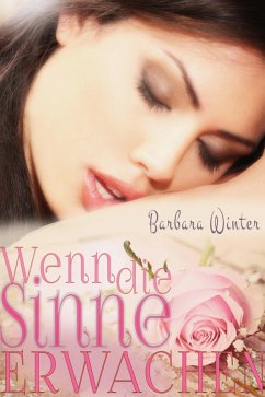 Wenn die Sinne erwachen (eBook, ePUB) - Winter, Barbara