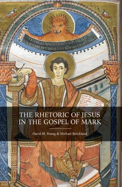 Rhetoric of Jesus in the Gospel of Mark (eBook, ePUB) - Strickland, Michael; Young, David M.