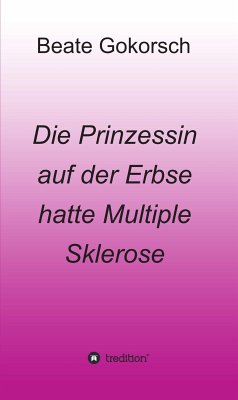 Die Prinzessin auf der Erbse hatte Multiple Sklerose (eBook, ePUB) - Gokorsch, Beate