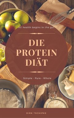 Die Protein-Diät (eBook, ePUB) - Tschipke, Dirk