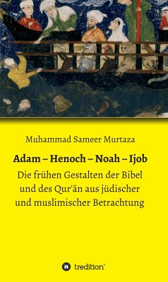 Adam - Henoch - Noah - Ijob (eBook, ePUB) - Murtaza, Muhammad Sameer