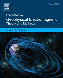 Foundations of Geophysical Electromagnetic Theory and Methods (eBook, ePUB) - Zhdanov, Michael S.