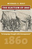 The Election of 1860 (eBook, ePUB) The Election of 1860 (eBook, ePUB)