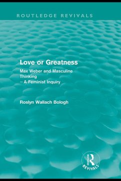 Love or greatness (Routledge Revivals) (eBook, ePUB) - Bologh, Roslyn Wallach