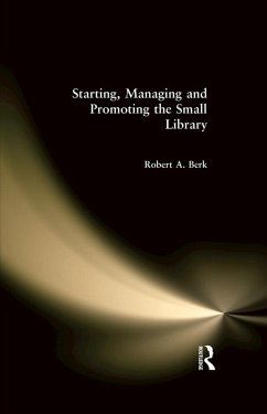Starting, Managing and Promoting the Small Library (eBook, ePUB) - Berk, Robert