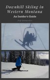 Downhill Skiing in Western Montana: An Insider's Guide (eBook, ePUB)