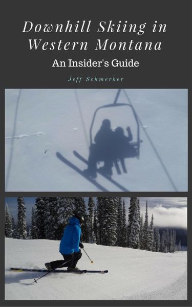 Downhill Skiing in Western Montana: An Insider's Guide (eBook, ePUB) Downhill Skiing in Western Montana: An Insider's Guide (eBook, ePUB)