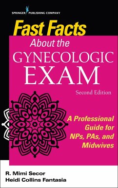 Fast Facts About the Gynecologic Exam (eBook, ePUB) - Secor, R. Mimi; Fantasia, Heidi Collins