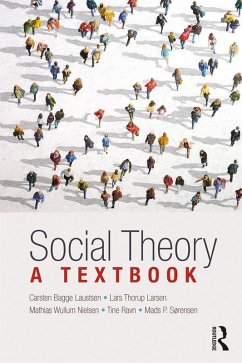 Social Theory (eBook, ePUB) - Bagge Laustsen, Carsten; Larsen, Lars; Nielsen, Mathias; Ravn, Tine; Sørensen, Mads