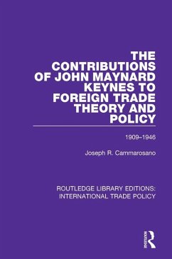 The Contributions of John Maynard Keynes to Foreign Trade Theory and Policy, 1909-1946 (eBook, ePUB) - Cammarosano, Joseph R.