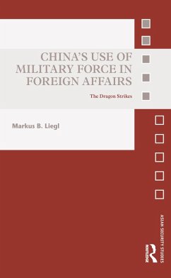 China's Use of Military Force in Foreign Affairs (eBook, ePUB) - Liegl, Markus B.